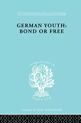 Couverture du produit · German Youth: Bond Or Free: The Sociology Of Youth And Adolescence