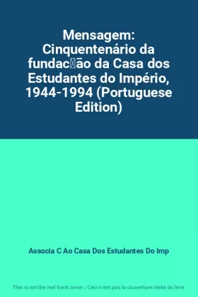 Couverture du produit · Mensagem: Cinquentenário da fundação da Casa dos Estudantes do Império, 1944-1994 (Portuguese Edition)