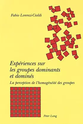 Couverture du produit · Expériences sur les groupes dominants et dominés: La perception de l'homogénéité des groupes