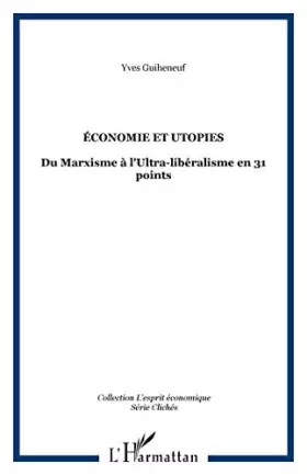 Couverture du produit · ECONOMIE ET UTOPIES: DU MARXISME A L'ULTRA-LIBERALISME EN 31 POINTS