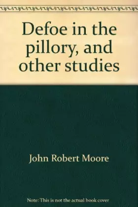 Couverture du produit · Defoe in the pillory, and other studies