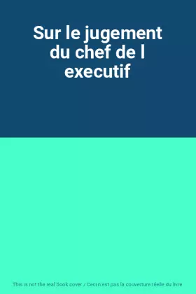Couverture du produit · Sur le jugement du chef de l executif