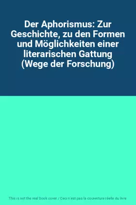 Couverture du produit · Der Aphorismus: Zur Geschichte, zu den Formen und Möglichkeiten einer literarischen Gattung (Wege der Forschung)