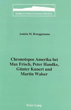 Couverture du produit · Chronotope Amerika Bei Max Frisch, Peter Handke, Gunter Kunert Und Martin Walser