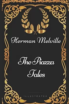 Couverture du produit · The Piazza Tales: By Herman Melville - Illustrated