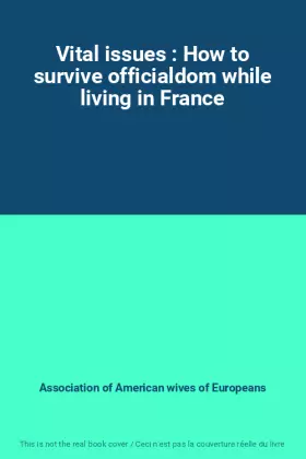 Couverture du produit · Vital issues : How to survive officialdom while living in France