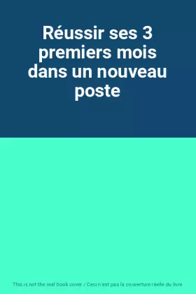 Couverture du produit · Réussir ses 3 premiers mois dans un nouveau poste