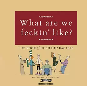 Couverture du produit · What Are We Feckin' Like?: The Book of Irish Characters