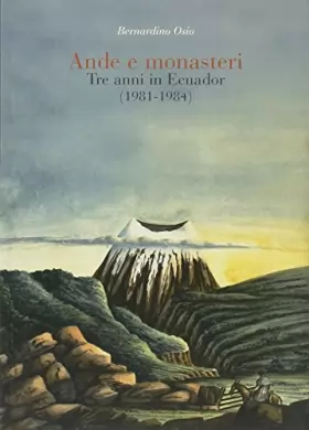 Couverture du produit · Ande e monasteri. Tre anni di Ecuador (1981-1984)