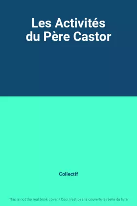 Couverture du produit · Les Activités du Père Castor