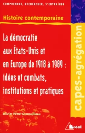 Couverture du produit · La Démocratie aux Etats-Unis et en Europe de 1918 à 1989. Idées et combats, institutions et pratiques