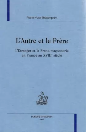 Couverture du produit · L'autre et le frère: L'étranger et la franc-maçonnerie en France au XVIIIe siècle
