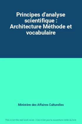 Couverture du produit · Principes d'analyse scientifique : Architecture Méthode et vocabulaire