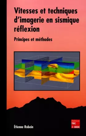 Couverture du produit · Vitesses et techniques d'imagerie en sismique réflexion. Principes et méthodes