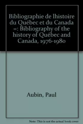Couverture du produit · Bibliographie de l Histoire du Quebec et du Canada Bibliography of the History of Quebec and Canada