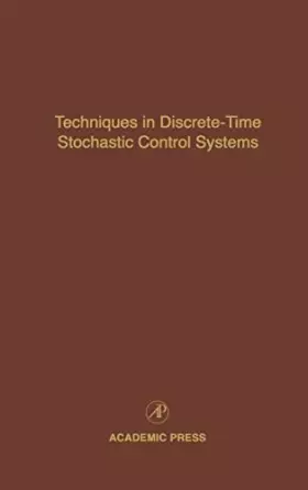 Couverture du produit · Control and Dynamic Systems: Advances in Theory and Applications : Techniques in Discrete-Time Stochastic Control Systems