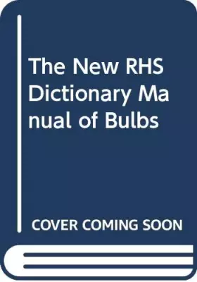 Couverture du produit · The New RHS Dictionary Manual of Bulbs