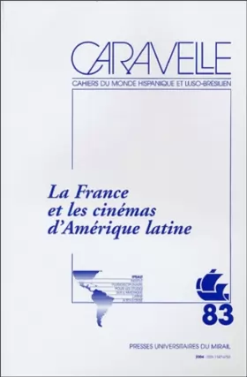Couverture du produit · LA FRANCE ET LES CINEMAS D'AMERIQUE LATINE REVUE CARAVELLE N83