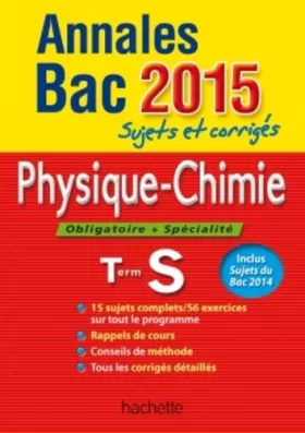 Couverture du produit · Annales Bac 2015 sujets et corrigés - Physique Chimie Terminale S