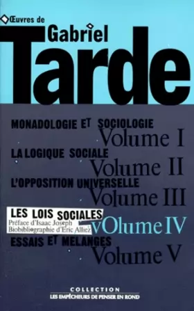 Couverture du produit · Oeuvres de Gabriel Tarde, volume IV, première série : Les Lois sociales