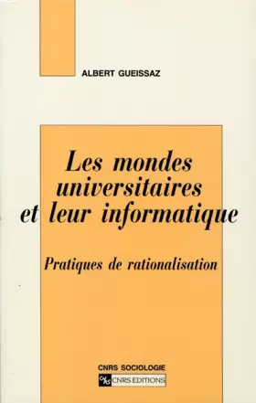 Couverture du produit · Mondes universitaires et leur informatique : Pratiques de rationalisation