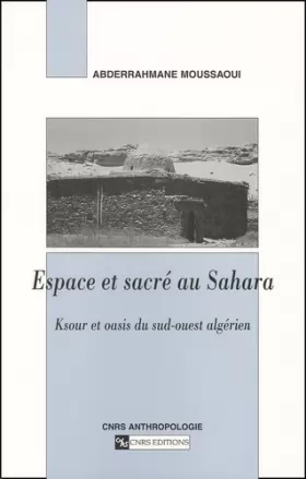 Couverture du produit · Espace et sacré au Sahara : Ksour et oasis du sud-ouest algérien