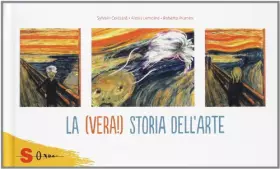 Couverture du produit · La (vera!) storia dell'arte. Ediz. illustrata
