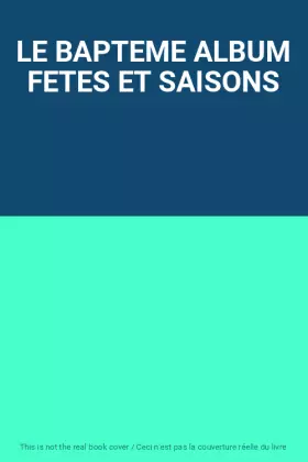 Couverture du produit · LE BAPTEME ALBUM FETES ET SAISONS