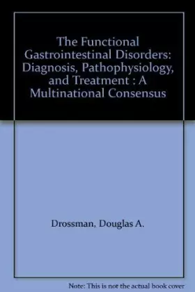 Couverture du produit · The Functional Gastrointestinal Disorders: Diagnosis, Pathophysiology, and Treatment : A Multinational Consensus