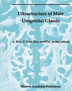 Couverture du produit · Ultrastructure of the Male Urogenital Glands: Prostate, Seminal Vesicles, Urethral, and Bulbourethral Glands