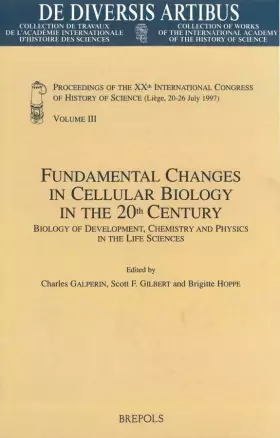 Couverture du produit · Fundamental Changes in Cellular Biology in the 20th Century. Biology of Development, Chemistry and Physics in the Life Sciences