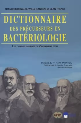 Couverture du produit · Dictionnaire des précurseurs en bactériologie : Les grands savants de l'infiniment petit