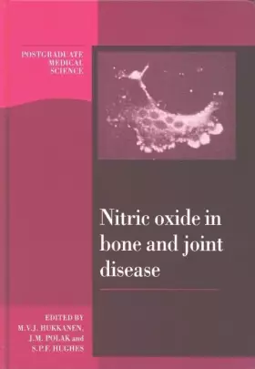 Nitric Oxide in Bone and Joint Disease - Mika V. J. Hukkanen, Sean P. F. Hughes et Julia M. Polak