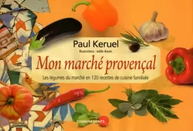 Couverture du produit · Mon marché provençal : Les légumes du marché en 120 recettes de cuisine familiale