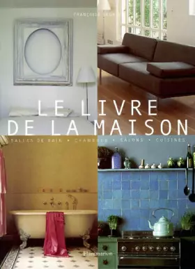Couverture du produit · Le Livre de la maison : Salles de bains - Chambres - Salons - Cuisines