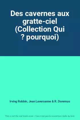 Couverture du produit · Des cavernes aux gratte-ciel (Collection Qui ? pourquoi)