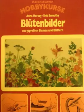 Couverture du produit · Blütenbilder aus gepreßten Blumen und Blättern (Ravensburger Hobbykurse) - Herzog, Anna