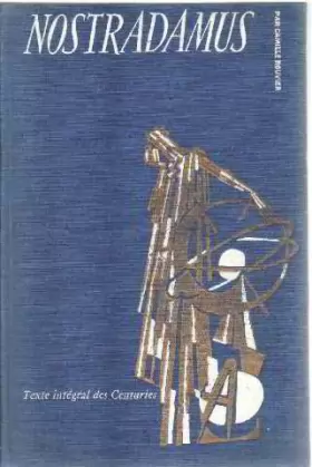 Couverture du produit · Nostradamus et les de nostredame ( texte intégral des centuries avec 10 illustrations de Francois Bouché )