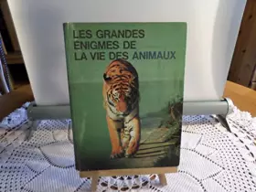 Couverture du produit · Les grandes énigmes de la vie des animaux, T.2.