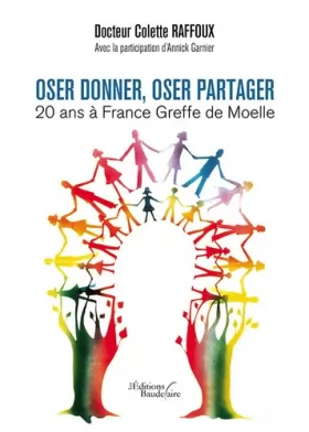 Couverture du produit · Oser donner, oser partager, 20 ans à France Greffe de Moelle