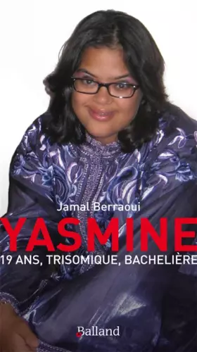 Couverture du produit · Yasmine: 19 ans, trisomique, bachelière