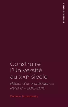 Couverture du produit · Construire l'Université au XXIe siècle, Récits d'une présidence