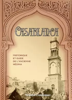 Couverture du produit · Casablanca Historique et Guide de l Ancienne Medina