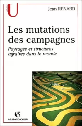 Couverture du produit · Les mutations des campagnes. Paysages et structures agraires dans le monde
