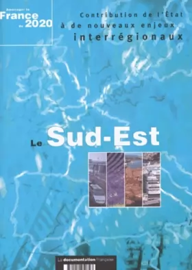 Couverture du produit · Aménager la France de 2020 : Le Sud-Est. Contribution de l'Etat à de nouveaux enjeux interrégionaux