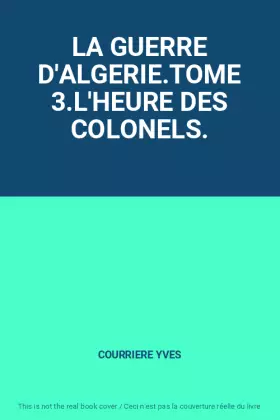Couverture du produit · LA GUERRE D'ALGERIE.TOME 3.L'HEURE DES COLONELS.