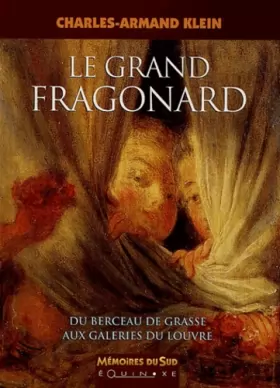 Couverture du produit · Le grand Fragonard : Du berceau de Grasse aux galeries du Louvre