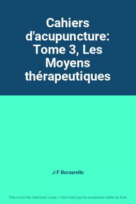 Couverture du produit · Cahiers d'acupuncture: Tome 3, Les Moyens thérapeutiques