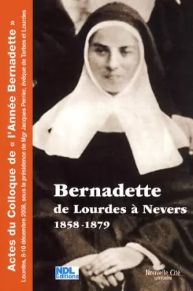 Couverture du produit · Bernadette de Lourdes à Nevers 1858-1879