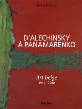 Couverture du produit · Alechinsky à Panamarenko - Art Belge - 1940 - 2000